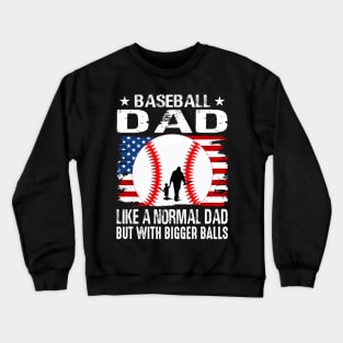 Baseball Dad Like A Normal Dad But With Bigger Balls USA Flag Crewneck Sweatshirt